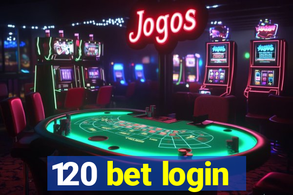 120 bet login